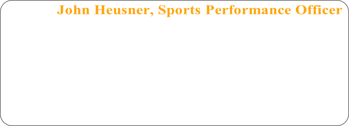 John Heusner, Sports Performance Officer